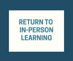 Return to In-Person Learning